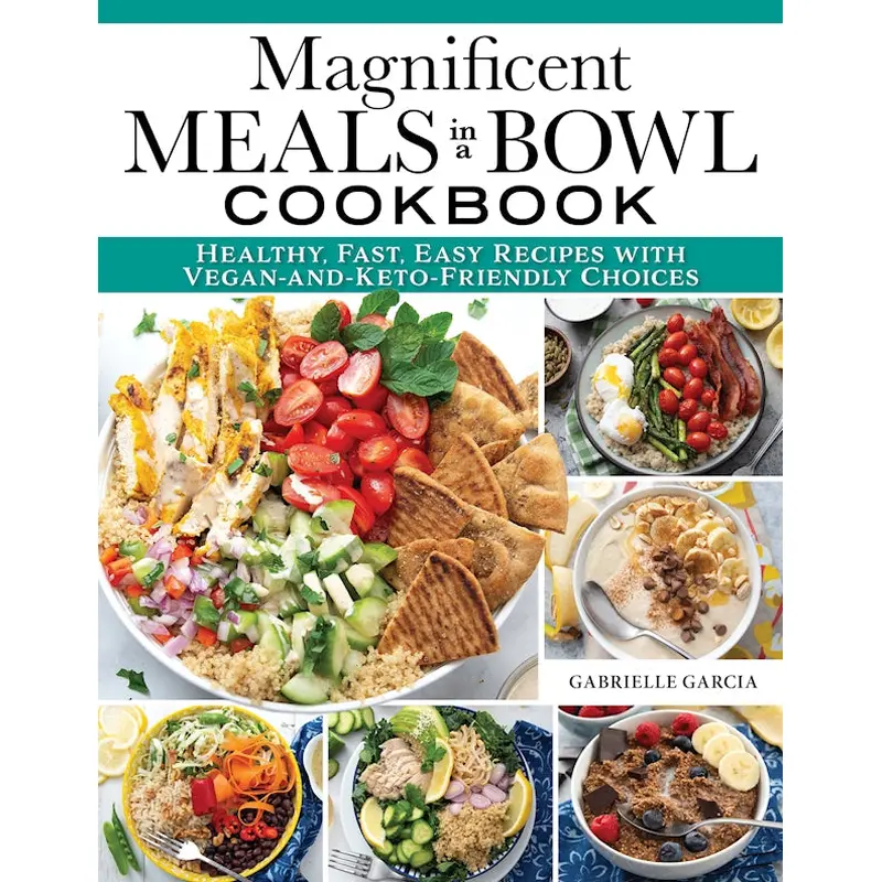 Magnificent Meals in a Bowl Cookbook